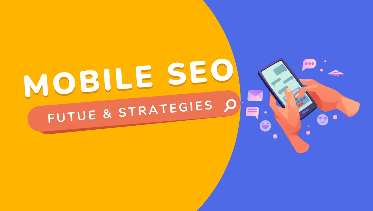 Read more about the article The Future of Mobile SEO: Adaptation and Strategies