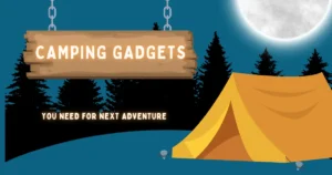 Read more about the article 12 Top Camping Gadgets – You Need for Next Adventure